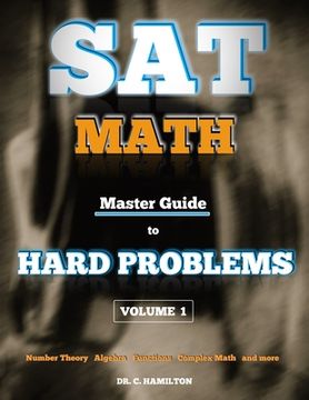 portada SAT Math: Master Guide To Hard Problems Volume 1: Subject Reviews... 800+ Problems... Detailed Solutions... Explained Like a Tut (in English)