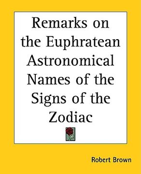 portada remarks on the euphratean astronomical names of the signs of the zodiac (in English)