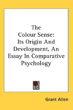 portada the colour sense: its origin and development, an essay in comparative psychology (en Inglés)