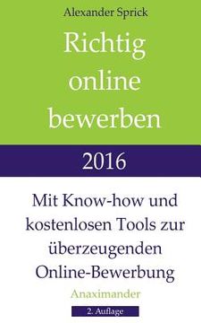 portada Richtig online bewerben 2016: Mit Know-how und kostenlosen Tools zur überzeugenden Online-Bewerbung (en Alemán)