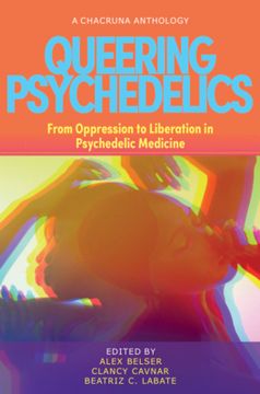 portada Queering Psychedelics: From Oppression to Liberation in Psychedelic Medicine 