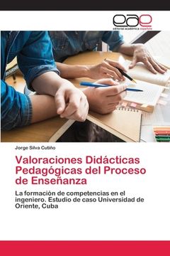 portada Valoraciones Didácticas Pedagógicas del Proceso de Enseñanza: La Formación de Competencias en el Ingeniero. Estudio de Caso Universidad de Oriente, Cuba
