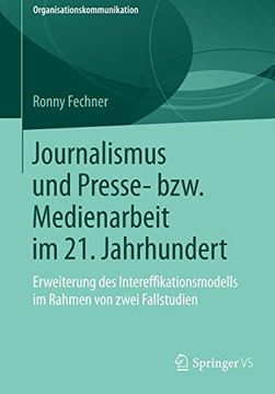 portada Journalismus und Presse- Bzw. Medienarbeit im 21. Jahrhundert: Erweiterung des Intereffikationsmodells im Rahmen von Zwei Fallstudien (Organisationskommunikation) (en Alemán)