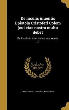 portada De insulis inuentis Epistola Cristoferi Colom (cui etas nostra multu debet: De Insulis in mari Indico nup inuetis ...) (en Latin)
