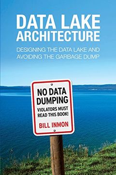 portada Data Lake Architecture: Designing the Data Lake and Avoiding the Garbage Dump