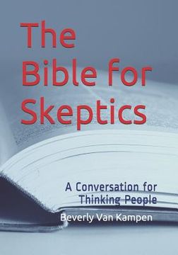 portada The Bible for Skeptics: A Conversation for Thinking People (en Inglés)
