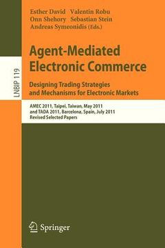 portada agent-mediated electronic commerce. designing trading strategies and mechanisms for electronic markets (en Inglés)