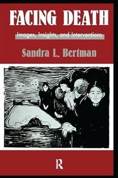 portada Facing Death: Images, Insights, and Interventions: A Handbook for Educators, Healthcare Professionals, and Counselors (Series in Death, Dying, and Bereavement) (en Inglés)