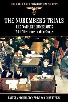 portada the nuremberg trials - the complete proceedings vol 5: the concentration camps (en Inglés)
