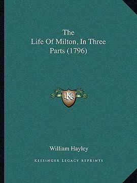 portada the life of milton, in three parts (1796)