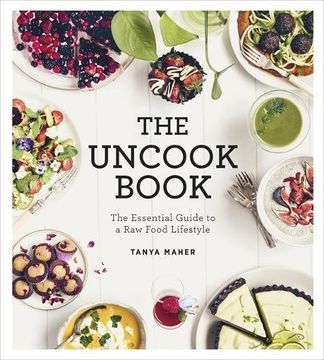 portada The Uncook Book: The Essential Guide to a Raw Food Lifestyle