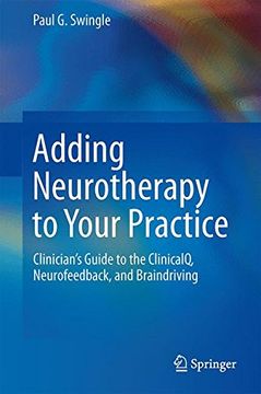 portada Adding Neurotherapy to Your Practice: Clinician’S Guide to the Clinicalq, Neurofeedback, and Braindriving 