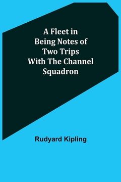 portada A Fleet in Being Notes of Two Trips With The Channel Squadron