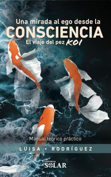 portada Una Mirada al ego Desde la Consciencia el Viaje del pez kol (in Spanish)