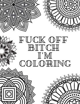 portada Fuck off Bitch i'm Coloring: Coloring Book for Adults (in English)