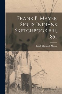 portada Frank B. Mayer Sioux Indians Sketchbook #41, 1851
