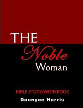 portada The Noble Woman: Bible Study/Workbook (en Inglés)