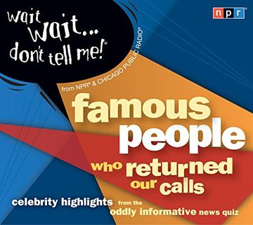 portada Wait Wait. Don't Tell me! Famous People who Returned our Calls: Celebrity Highlights From the Oddly Informative News Quiz ()