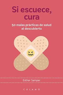 portada Si Escuece, Cura: 50 Malas Prácticas de Salud al Descubierto: 6 (Arca de Darwin) (in Spanish)