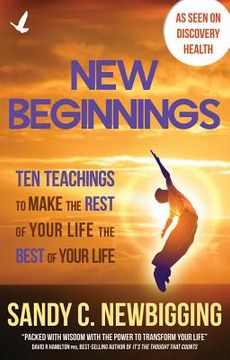 portada New Beginnings: Ten Teachings to Make the Rest of Your Life the Best of Your Life (en Inglés)