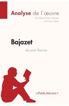 portada Bajazet de Jean Racine (Analyse de l'oeuvre): Analyse complète et résumé détaillé de l'oeuvre (in French)