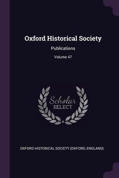 portada Oxford Historical Society: Publications; Volume 47 (in English)
