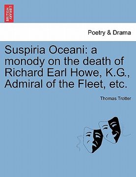 portada suspiria oceani: a monody on the death of richard earl howe, k.g., admiral of the fleet, etc. (en Inglés)