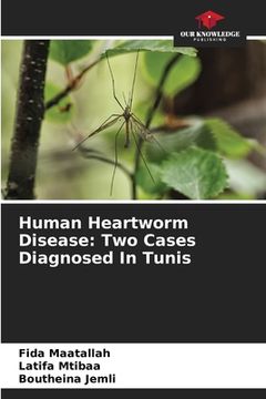 portada Human Heartworm Disease: Two Cases Diagnosed In Tunis (en Inglés)