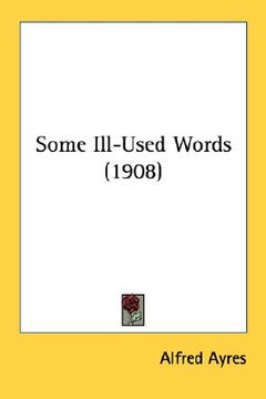 portada some ill-used words (1908) (en Inglés)