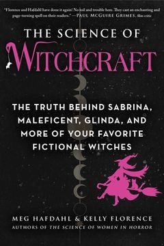 portada The Science of Witchcraft: The Truth Behind Sabrina, Maleficent, Glinda, and More of Your Favorite Fictional Witches (en Inglés)