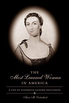 portada The Most Learned Woman in America: A Life of Elizabeth Graeme Fergusson (in English)