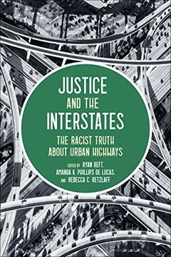 portada Justice and the Interstates: The Racist Truth About Urban Highways 