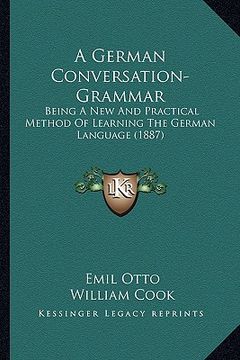 portada a german conversation-grammar: being a new and practical method of learning the german language (1887)