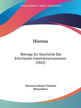 portada Hierana: Bietrage Zur Geschichte Des Erfurtischen Gelehrtenschulwesens (1862) (en Alemán)