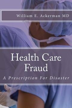 portada Health Care Fraud: A Prescription for Disaster (en Inglés)