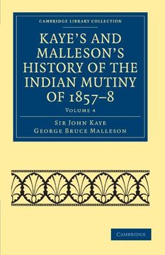 portada Kaye's and Malleson's History of the Indian Mutiny of 1857–8 6 Volume Set: Kaye's and Malleson's History of the Indian Mutiny of 1857-8: Volume 4. Collection - Naval and Military History) (in English)