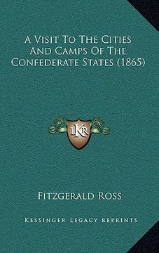 portada a visit to the cities and camps of the confederate states (1865) (en Inglés)