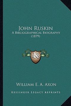 portada john ruskin: a bibliographical biography (1879) a bibliographical biography (1879) (en Inglés)