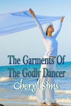 portada The Garment Of The Godly Dancer (en Inglés)