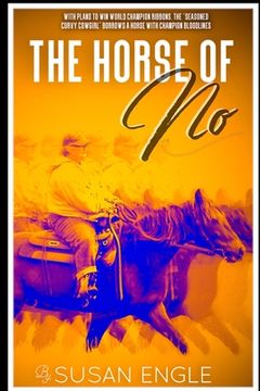 portada The Horse of No: Adventures of an Seasoned Curvy Cowgirl (en Inglés)