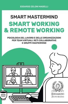portada Smart Mastermind: Smart Working & Remote Working - Psicologia del Lavoro e delle Organizzazioni per Team Virtuali, Reti Collaborative e (en Italiano)