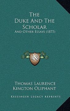 portada the duke and the scholar: and other essays (1875) (en Inglés)