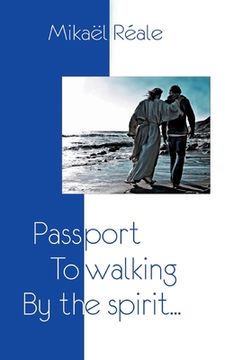 portada Passport to Walking by the spirit: Or the Journey of Indeed (en Inglés)