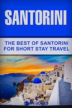 portada Santorini: The Best of Santorini for Short Stay Travel (en Inglés)