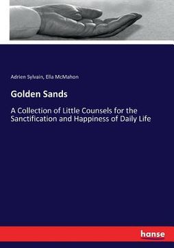 portada Golden Sands: A Collection of Little Counsels for the Sanctification and Happiness of Daily Life (in English)