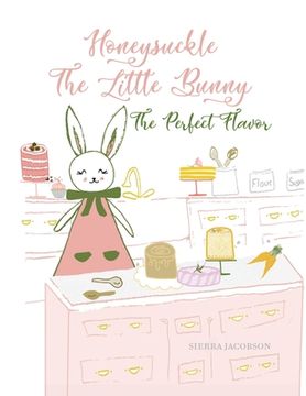 portada Honeysuckle The Little Bunny: The Perfect Flavor (Paperback)