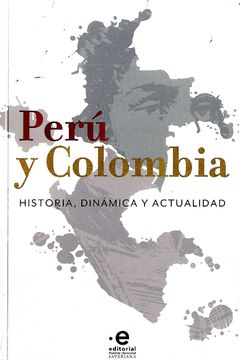 portada Perú y Colombia. Historia, Dinámica y Actualidad