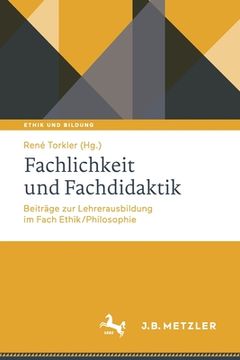 portada Fachlichkeit Und Fachdidaktik: Beiträge Zur Lehrerausbildung Im Fach Ethik/Philosophie (en Alemán)