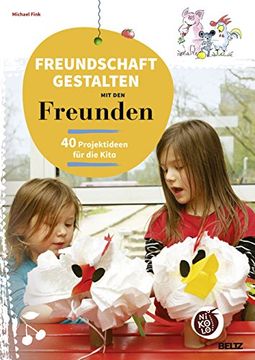 portada Freundschaft Gestalten mit den Freunden: 40 Projektideen für die Kita (Beltz Nikolo) (en Alemán)