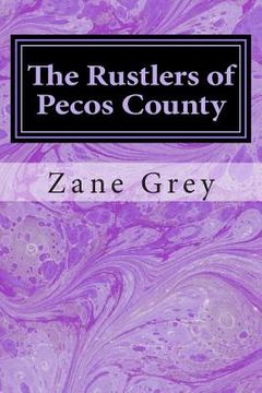 portada The Rustlers of Pecos County: (Zane Grey Classics Collection) (en Inglés)